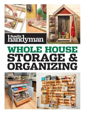 Family Handyman Whole House Storage & Organizing Paperback  December 27, 2022