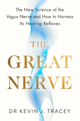 The Great Nerve: The New Science of the Vagus Nerve and How to Harness Its Healing Reflexes Paperback