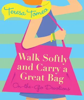 Walk Softly and Carry a Great Bag: On-the-Go Devotions (New Edition) Paperback  May 1, 2023